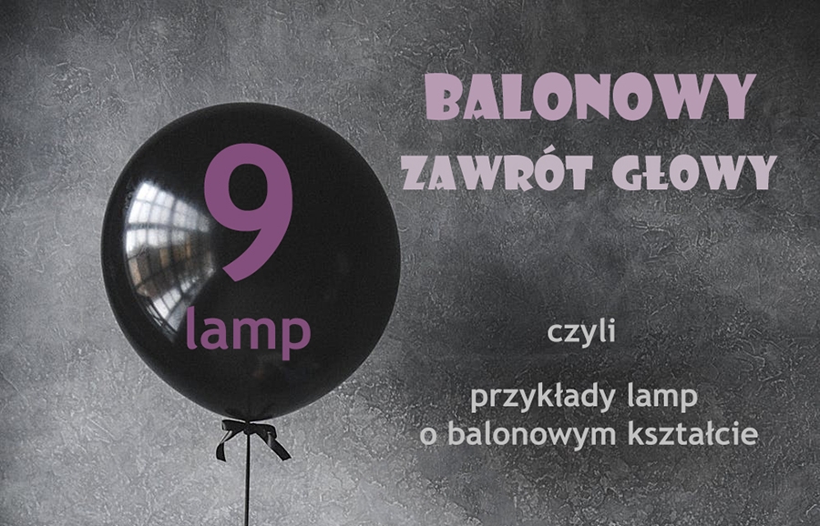 Balonowy zawrót głowy- 9 przykładów lamp